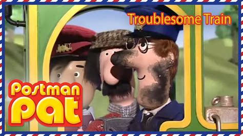 Postman Pat And The Troublesome Train Postman Pat Official Full Episode Youtube