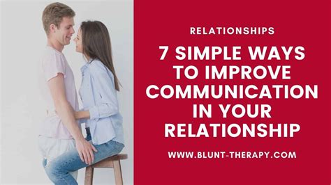 7 Simple Ways To Improve Communication In Your Relationship
