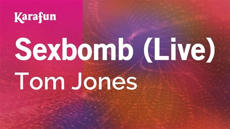 Sexbomb Live Tom Jones Karaoke Version Karafun Youtube