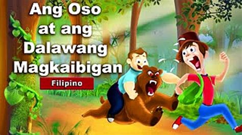 Ang Oso At Ang Dalawang Magkaibigan Kwentong Pambata Tagalog Filipino Fairy Tales Video