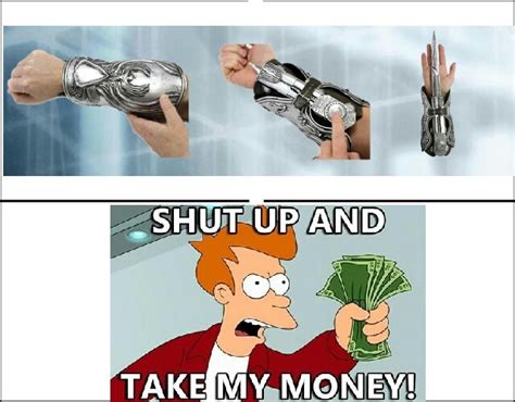 You may want to try to find the. shut up take my money - Meme by crazed99 :) Memedroid
