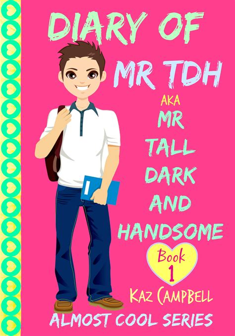 Diary Of Mr Tdh Aka Mr Tall Dark And Handsome Book 1 By Kaz Campbell Goodreads