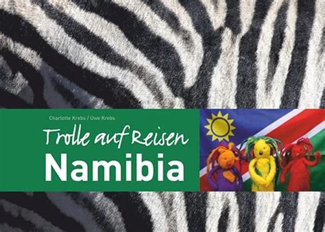 Trolle Auf Reisen In Namibia Krebs Charlotte Krebs Uwe Amazonde