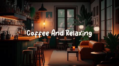Coffee And Relaxing ☕ Calm Lofi Hiphop Mix To Relax Chill To Cozy
