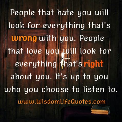 People That Hate You Will Look For Everything Thats Wrong With You