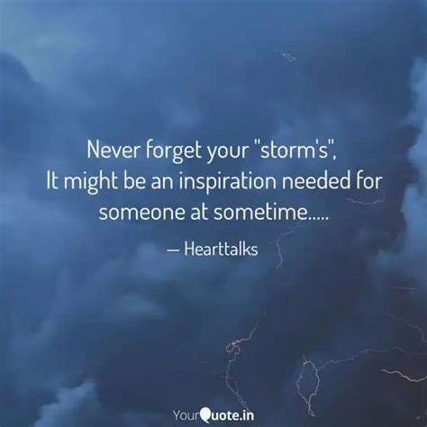 Never Forget Your Storm Quotes And Writings By Hearttalks Yourquote