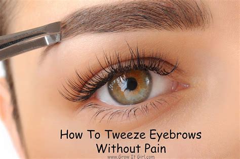 How To Tweeze Eyebrows Without Pain Grow It Girl