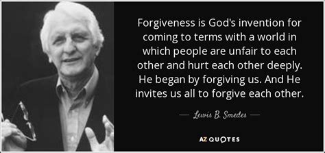 Lewis B Smedes Quote Forgiveness Is Gods Invention For Coming To