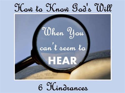 6 Hindrances To Knowing Gods Will Hes So Worth It Ministries