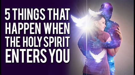 Incredible Things That Happen When The Holy Spirit Enters A Believer