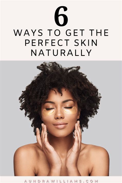 6 Ways To Get The Perfect Skin Naturally Skin Care Routine Dry Skin