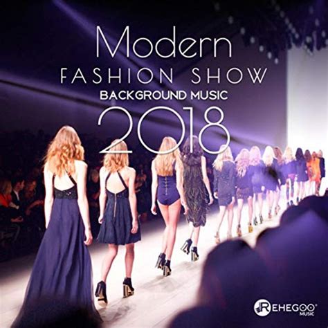 Modern Fashion Show Background Music 2018 Electronic Songs For Runway