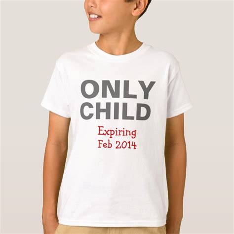 Only Child Expiring T Shirt Zazzle
