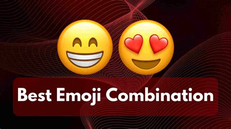 Best Emoji Combinations 🔥 Express In Style 2024