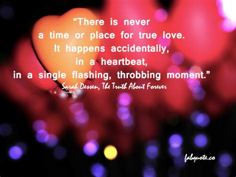 There Is Never A Time Or Place For True Love It Happens