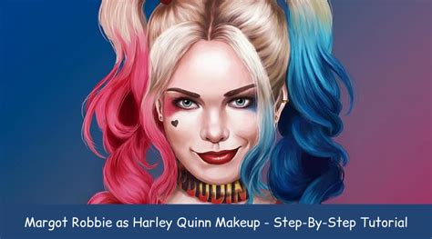 Margot Robbie As Harley Quinn Makeup Step By Step Tutorial