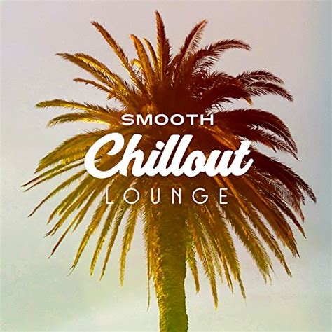 Amazon Music Chillout Caféのsmooth Chillout Lounge After Party Chill Out Music Relax And Chill