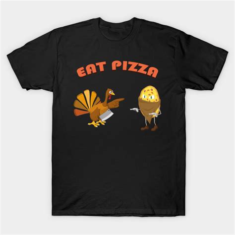 turkey eat pizza funny thanksgiving turkey eat pizza thanksgiving day t shirt teepublic