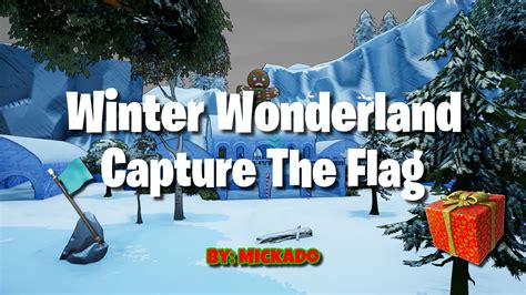 Winter Wonderland Capture The Flag 8473 0247 3885 By Mickado Fortnite