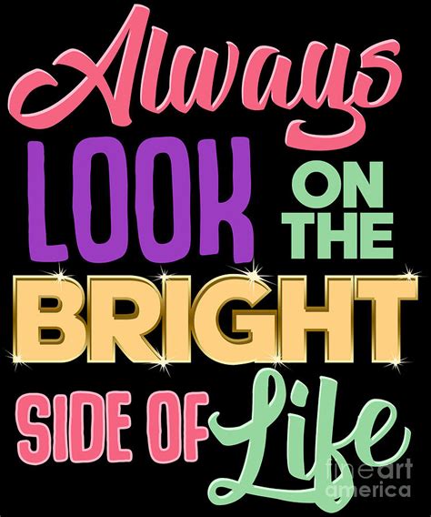 Always Look On The Bright Side Of Life Positivity Digital Art By The