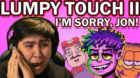 Lumpy Touch Ii Im Sorry Jon Youtube