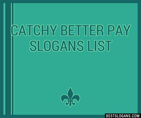 100 Catchy Better Pay Slogans 2024 Generator Phrases And Taglines