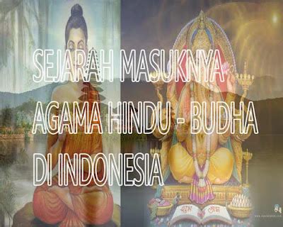 Proses Masuk Serta Berkembangnya Agama Dan Kebudayaan Hindu Buddha Di