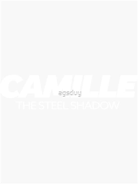 Camille The Steel Shadow White Text Sticker For Sale By Agsduy