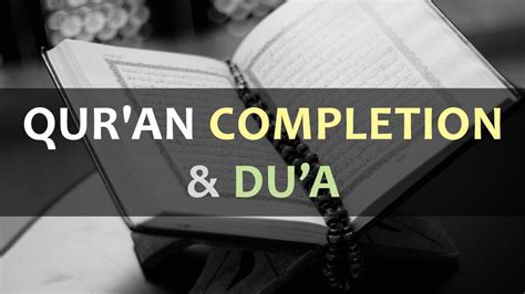 Completing The Recitation Of The Full Quran And Khatam Al Quran Dua