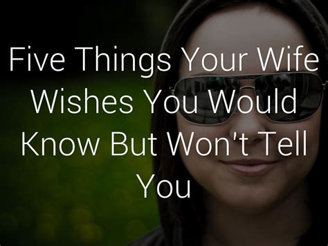 Five Things Your Wife Wishes You Would Know But Wont