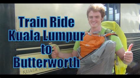 Yes, there is both an ets and normal train service to butterworth from kl. Train Ride in Malaysia from Kuala Lumpur to Butterworth ...