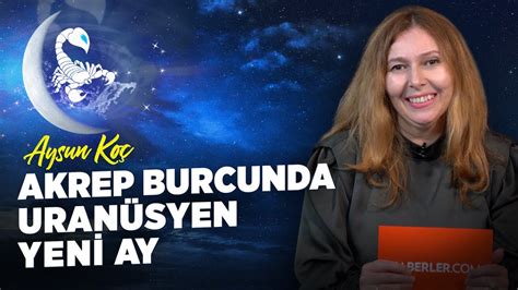 Akrep Burcunda Uran Syen Yeni Ay Astrolog Aysun Ko Youtube