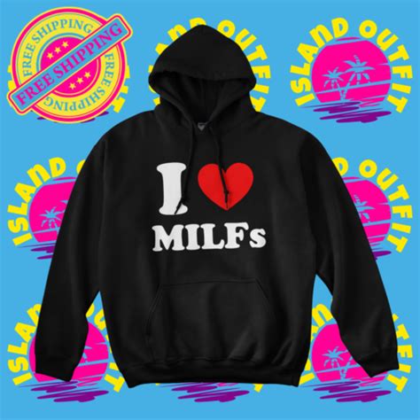 i love milfs hoodie i heart milfs sweatshirt funny hot moms humor gag beer ebay
