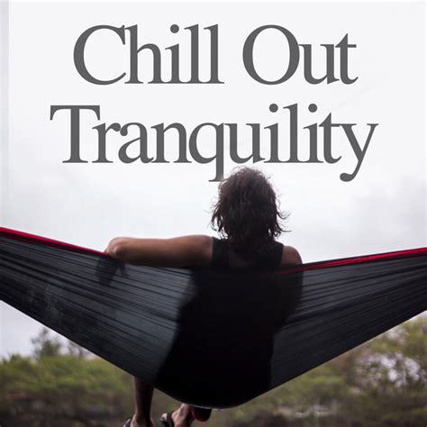 Chill Out Tranquility Album By Chill Out 2016 Spotify