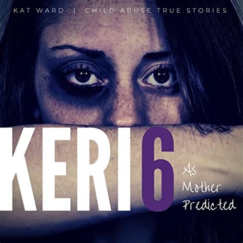 Keri 6 The Original Child Abuse True Story Child Abuse