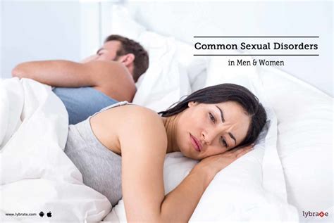 Common Sexual Disorders In Men And Women By Dr Mandeep Phukan Lybrate