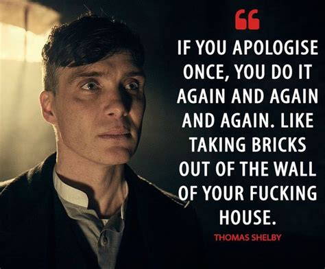 Sometimes We Need To Apologize No Matter How Much We Are Correct Peaky Blinders Quotes Peaky