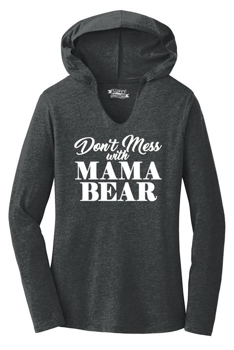 Ladies Dont Mess With Mama Bear Hoodie Shirt Mom Mother Mothers Day
