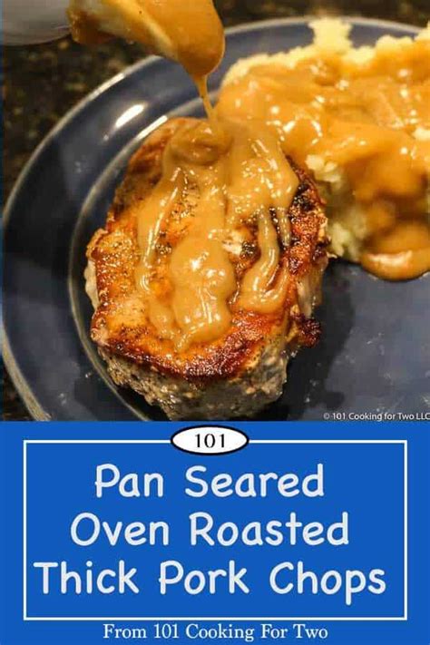 Pan Seared Oven Roasted Thick Cut Pork Chops 101 Cooking For Two