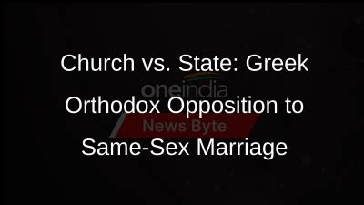 Greek Church Opposes Same Sex Marriage SecondsNow