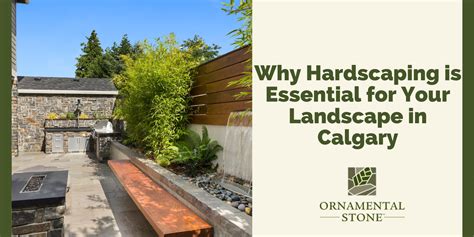 Ornamental Stone Why Hardscaping Is Essential For Your Landscape In