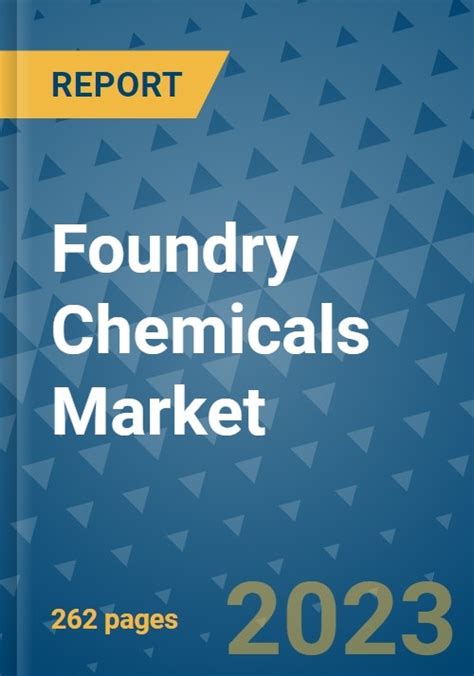 Foundry Chemicals Market Global Industry Analysis Size Share Growth Trends And Forecast