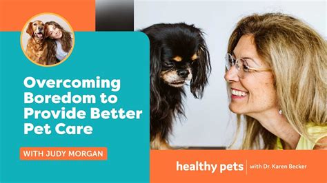 Overcoming Boredom To Provide Better Pet Care With Dr Judy Morgan