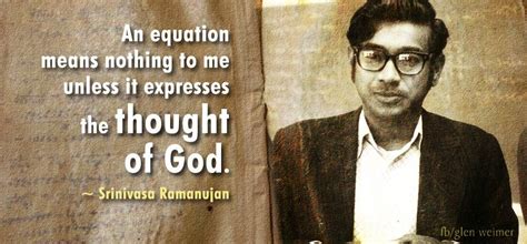 An Equation Means Nothing To Me Unless It Expresses The Thought Of God ~ Srinivasa Ramanujan