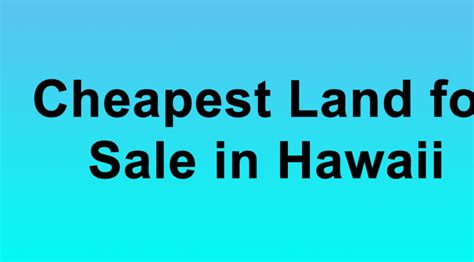 Cheapest Land for Sale in Hawaii