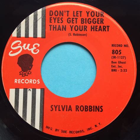 Sylvia Robbins Dont Let Your Eyes Get Bigger Than Your Heart Sue Ex