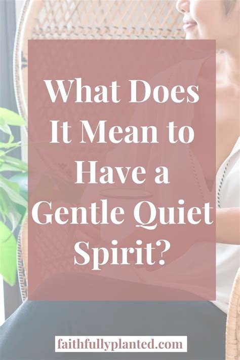 What Does It Mean To Have A Gentle And A Quiet Spirit Faithfully Planted
