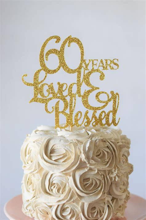 This Glitter 60 Years Loved Blessed Birthday Cake Topper Would Be