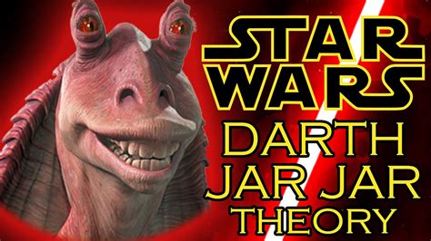 Star Wars Theory Darth Jar Jar Youtube