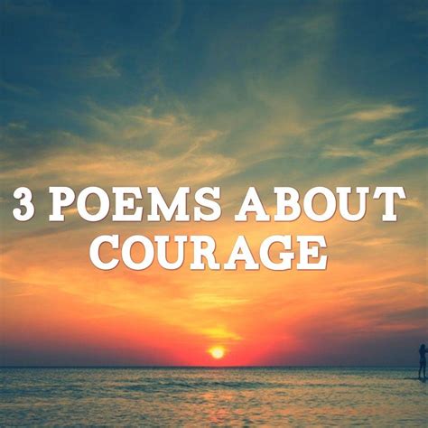3 Inspirational Poems On Courage